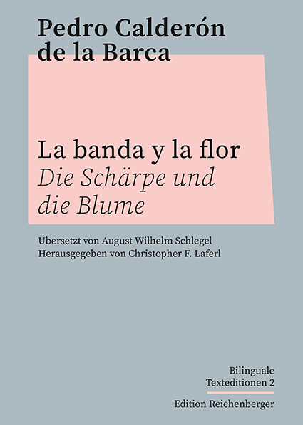 Pedro Calderón de la Barca: «La banda y la flor / Die Schärpe und die Blume»