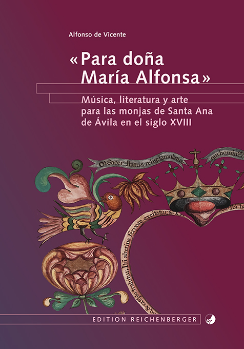 Alfonso de Vicente: “Para doña María Alfonsa”. Música, literatura y arte para las monjas de Santa Ana de Ávila en el siglo XVIII