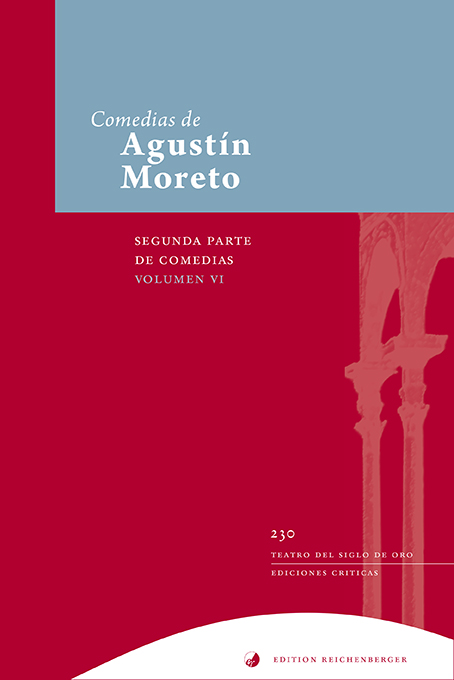 Ediciones críticas 230 - Agustín Moreto: «Segunda parte de comedias, VI»