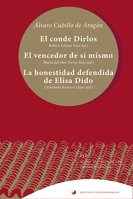 Álvaro Cubillo de Aragón: «El conde Dirlos; El vencedor de sí mismo; La honestidad defendida de Elisa Dido, reina y fundadora de Cartago»