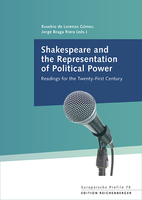 Shakespeare and the Representation of Political Power: Readings for the Twenty-First Century Shakespeare and the Representation of Political Power: Readings for the Twenty-First Century