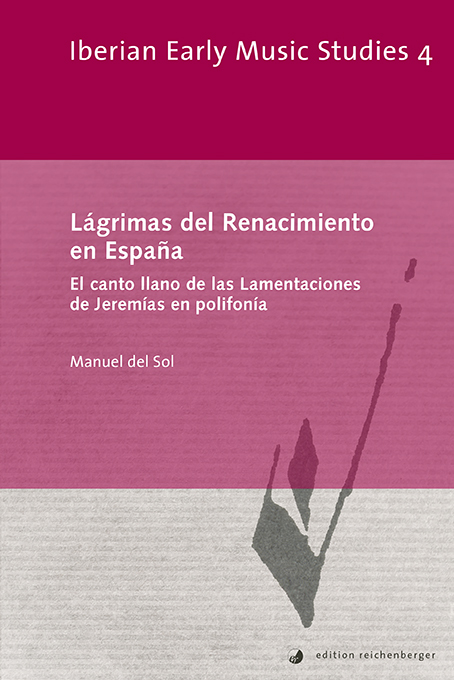 Manuel del Sol: «Lágrimas del Renacimiento en España. El canto llano de las Lamentaciones de Jeremías en polifonía»
