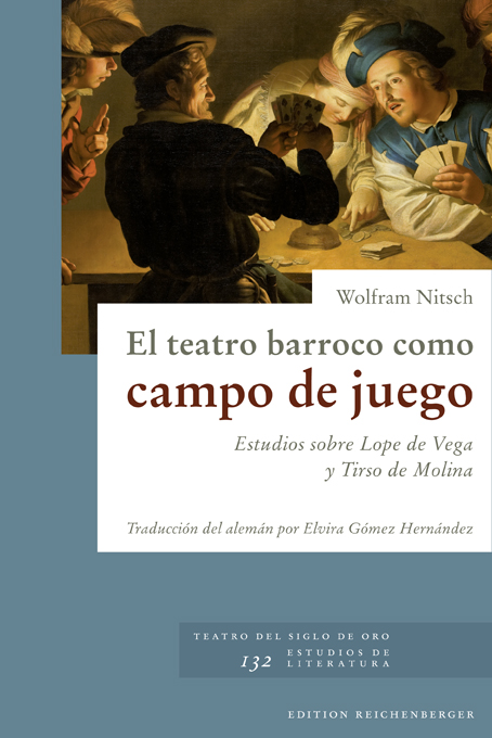 Wolfram Nitsch: «El teatro barroco como campo de juego. Estudios sobre Lope de Vega y Tirso de Molina»