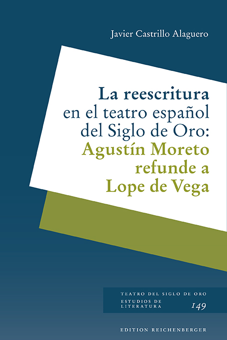 Javier Castrillo Alaguero: «La reescritura en el teatro español del Siglo de Oro: Agustín Moreto refunde a Lope de Vega»